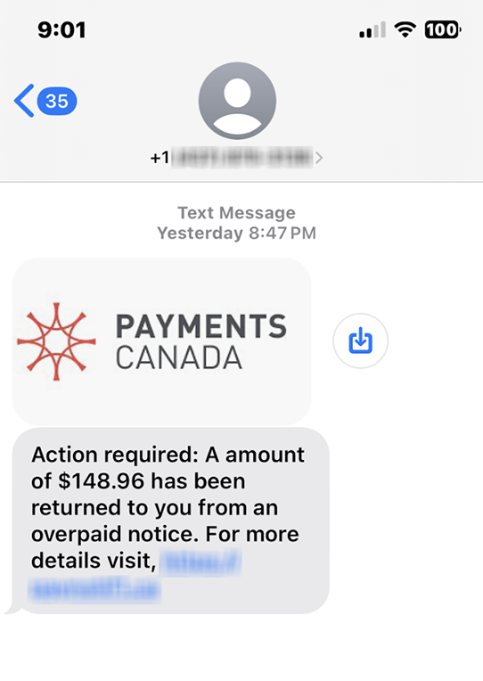 Screen capture of a fraudulent text message. The sender has used the Payments Canada logo followed by the message: Action required. A amount of $148.96 has been returned to you from an overpaid notice. For more details visit, (link blurred out)